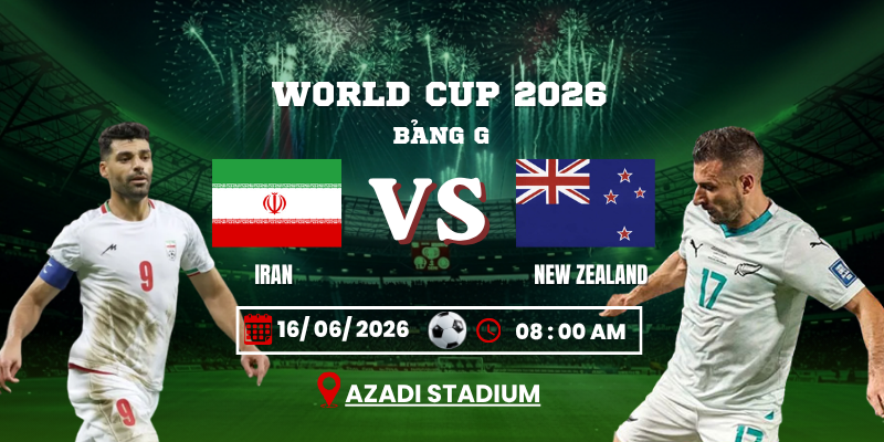 Soi Kèo Iran Vs New Zealand 08h00 16/06 – World Cup 2026