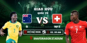 Soi Kèo Úc Vs Thụy Sĩ 02h00 07/06 – Giao Hữu Quốc Tế